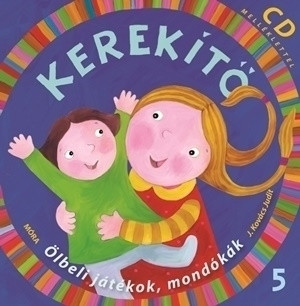 Kerekítő 5. – Ölbeli játékok, mondókák CD-melléklettel