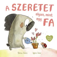 A szeretet olyan, mint egy fa Pagony mesekönyv borítója Agócs Írisz rajzával