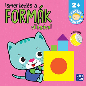 Ismerkedés a formák világával - matricákkal - Kicsik könyve