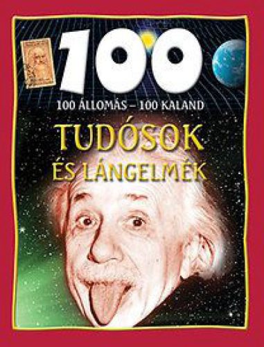 100 állomás - 100 kaland - tudósok és lángelmék