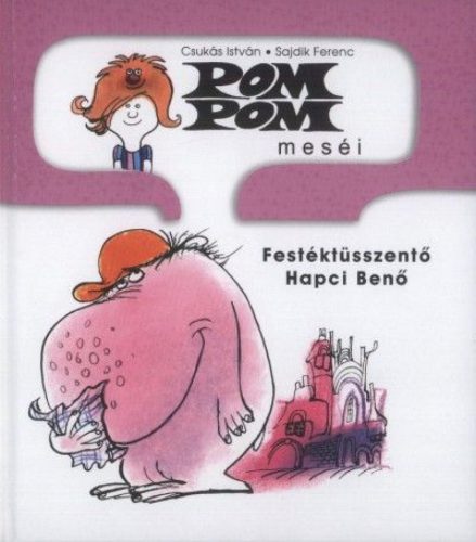 Pom Pom meséi - Festéktüsszentő Hapci Benő