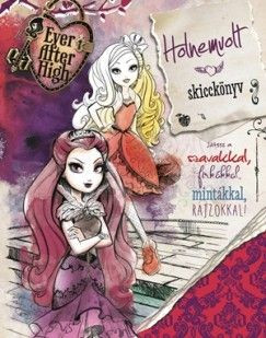 Holnemvolt skicckönyv - Ever After High - Játssz a szavakkal, firkákkal, mintákkal, rajzokkal