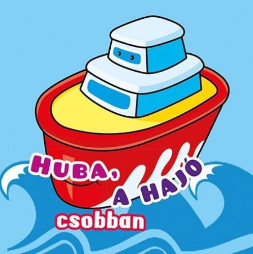 Fürdőkönyvek - Huba, a hajó csobban