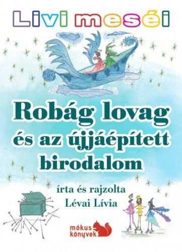 Livi meséi – Robág lovag és az újjáépített birodalom