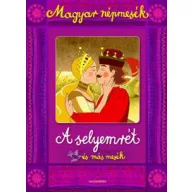 Magyar népmesék: A selyemrét és más mesék