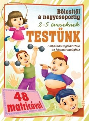 Testünk - bölcsitől a nagycsoportig