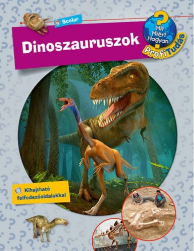 Dinoszauruszok - Mit? Miért? Hogyan? Profi Tudás