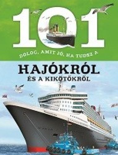 101 dolog, amit jó, ha tudsz a hajókról és a kikötőkről