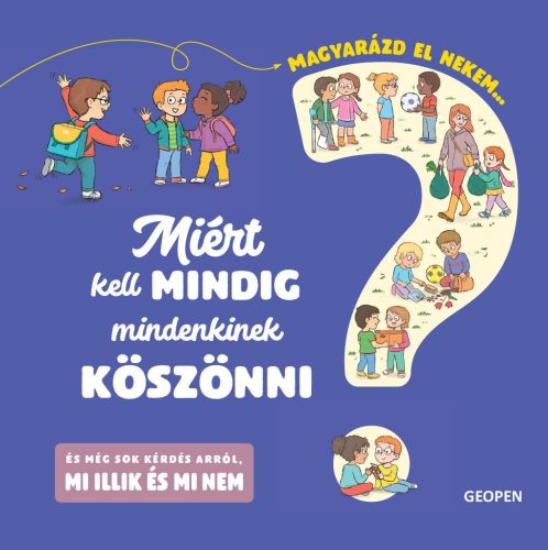 Miért kell mindig mindenkinek köszönni - Magyarázd el nekem...