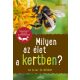 Milyen az élet a kertben? - 85 állat és növény