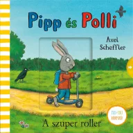 Pipp és Polli A szuper roller Axel Scheffler keménytáblás tili-toli könyv