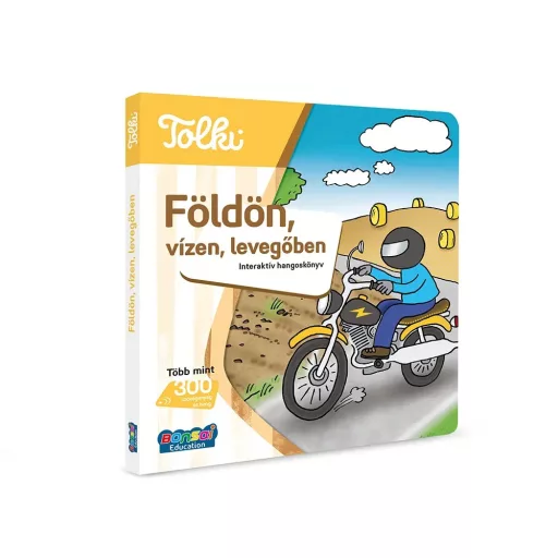 Tolki interaktív hangoskönyv - Földön, vízen, levegőben
